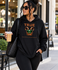 Womens "TRUE" Hooded Sweatshirt